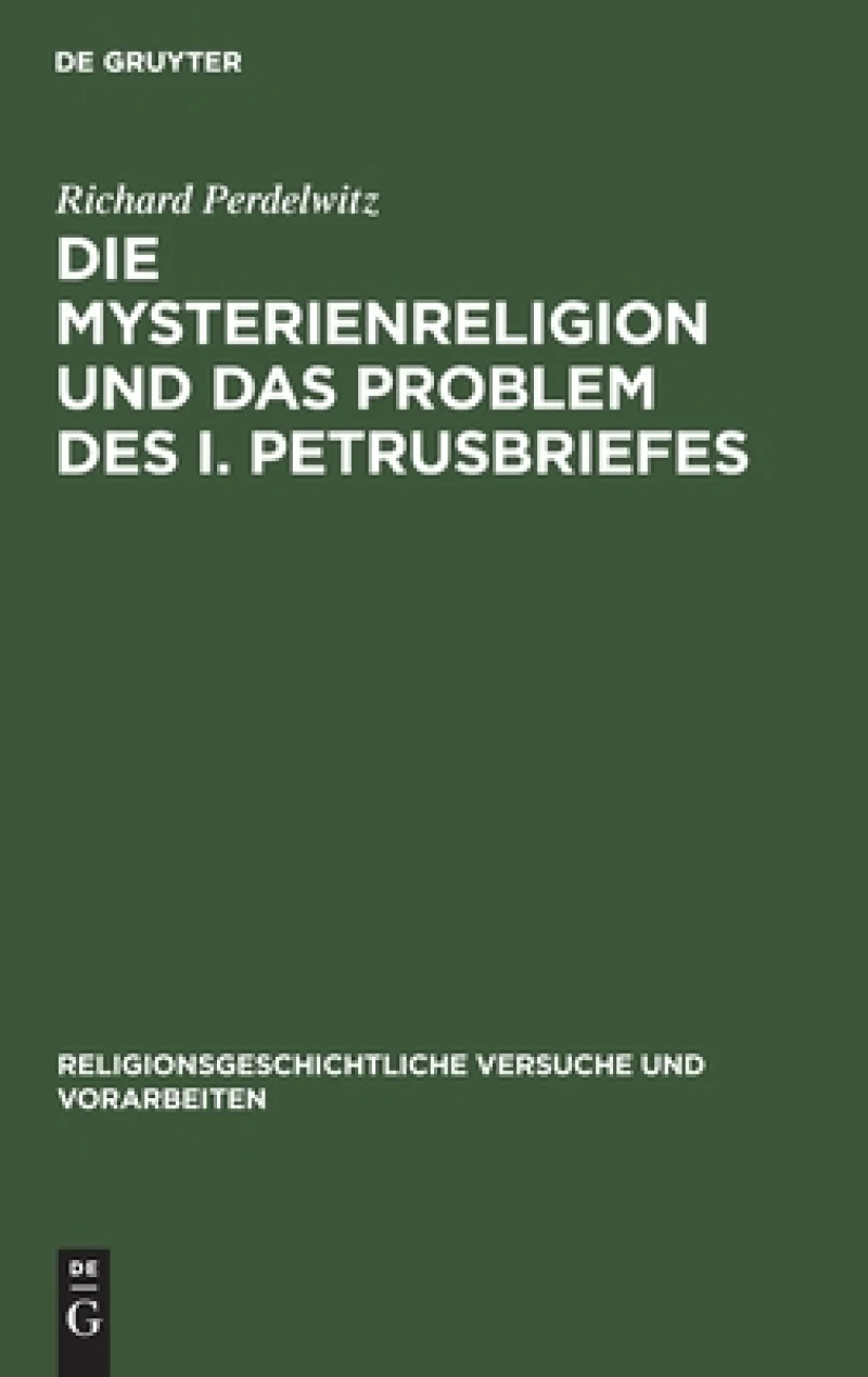 Mysterienreligion und das Problem des I. Petrusbriefes