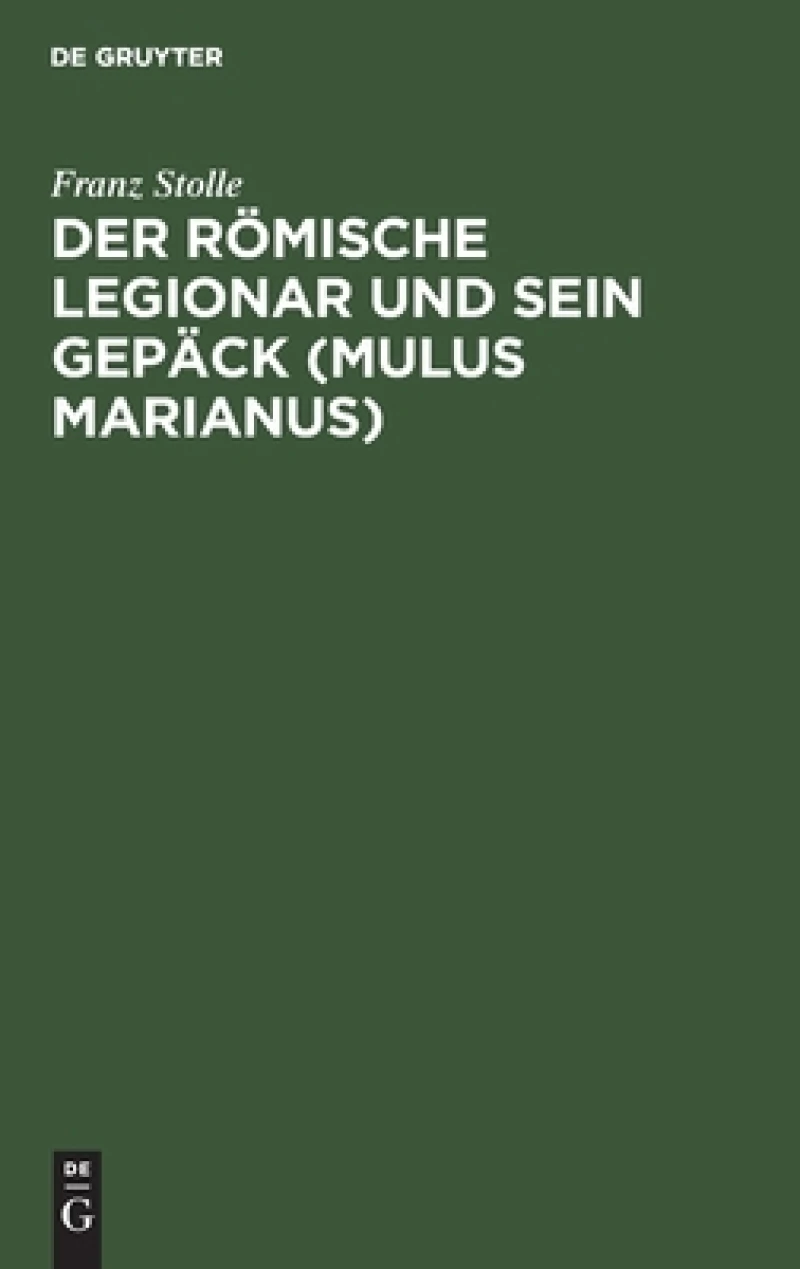 römische Legionar und sein Gepäck (Mulus Marianus)