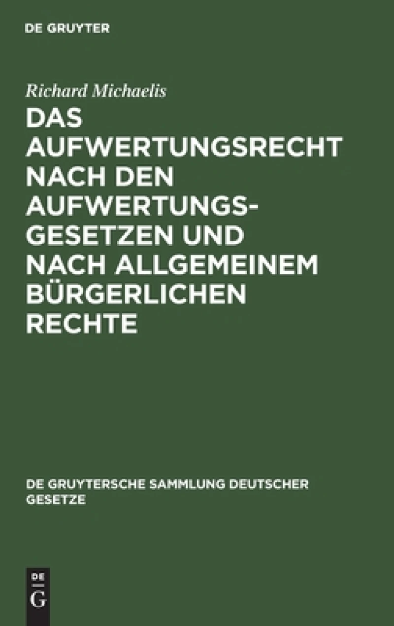 Aufwertungsrecht nach den Aufwertungsgesetzen und nach allgemeinem bürgerlichen Rechte