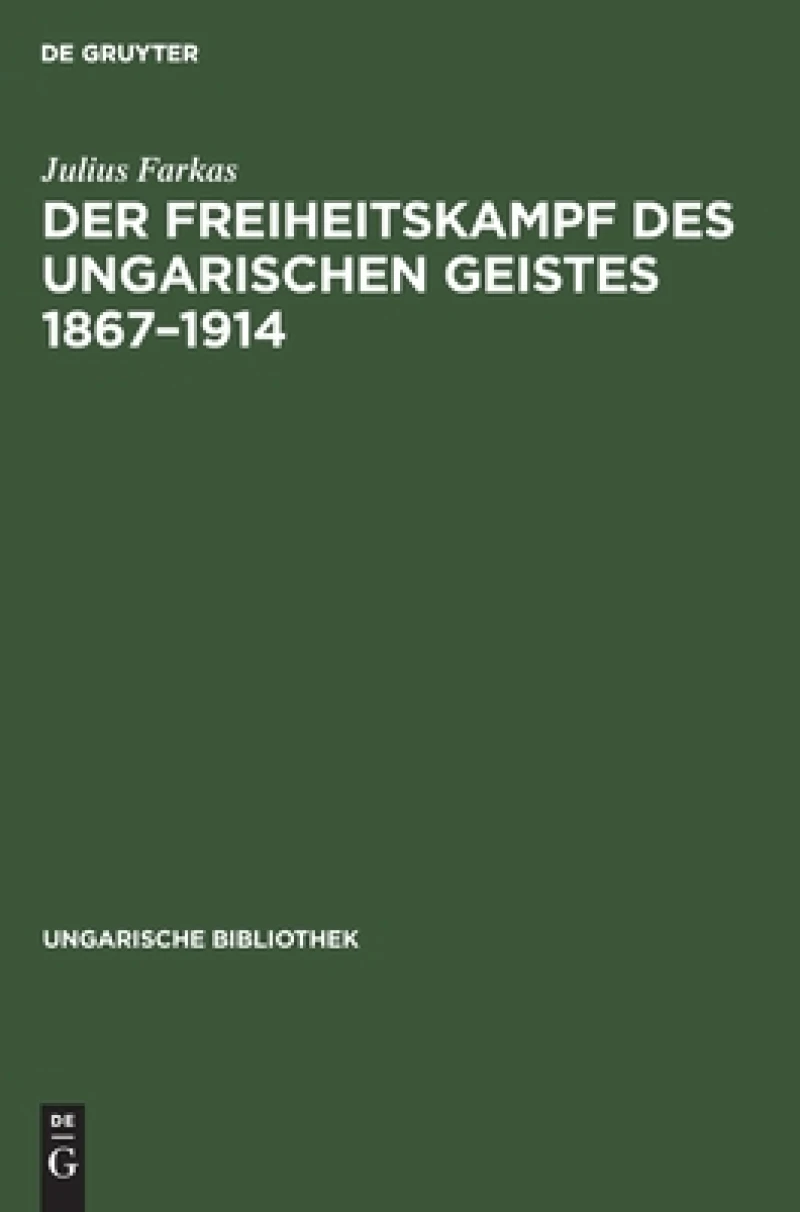 Freiheitskampf des ungarischen Geistes 1867–1914