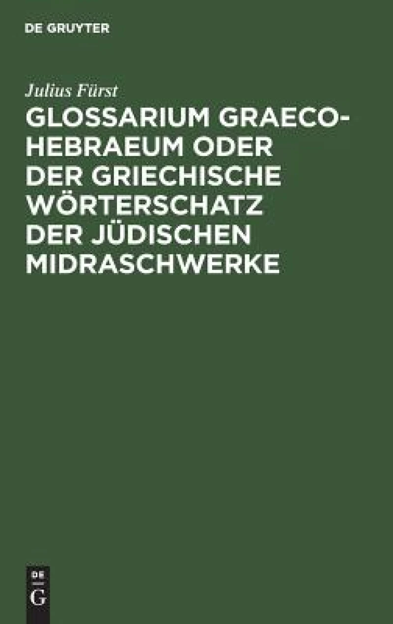 Glossarium Graeco-Hebraeum oder der griechische Wörterschatz der jüdischen Midraschwerke