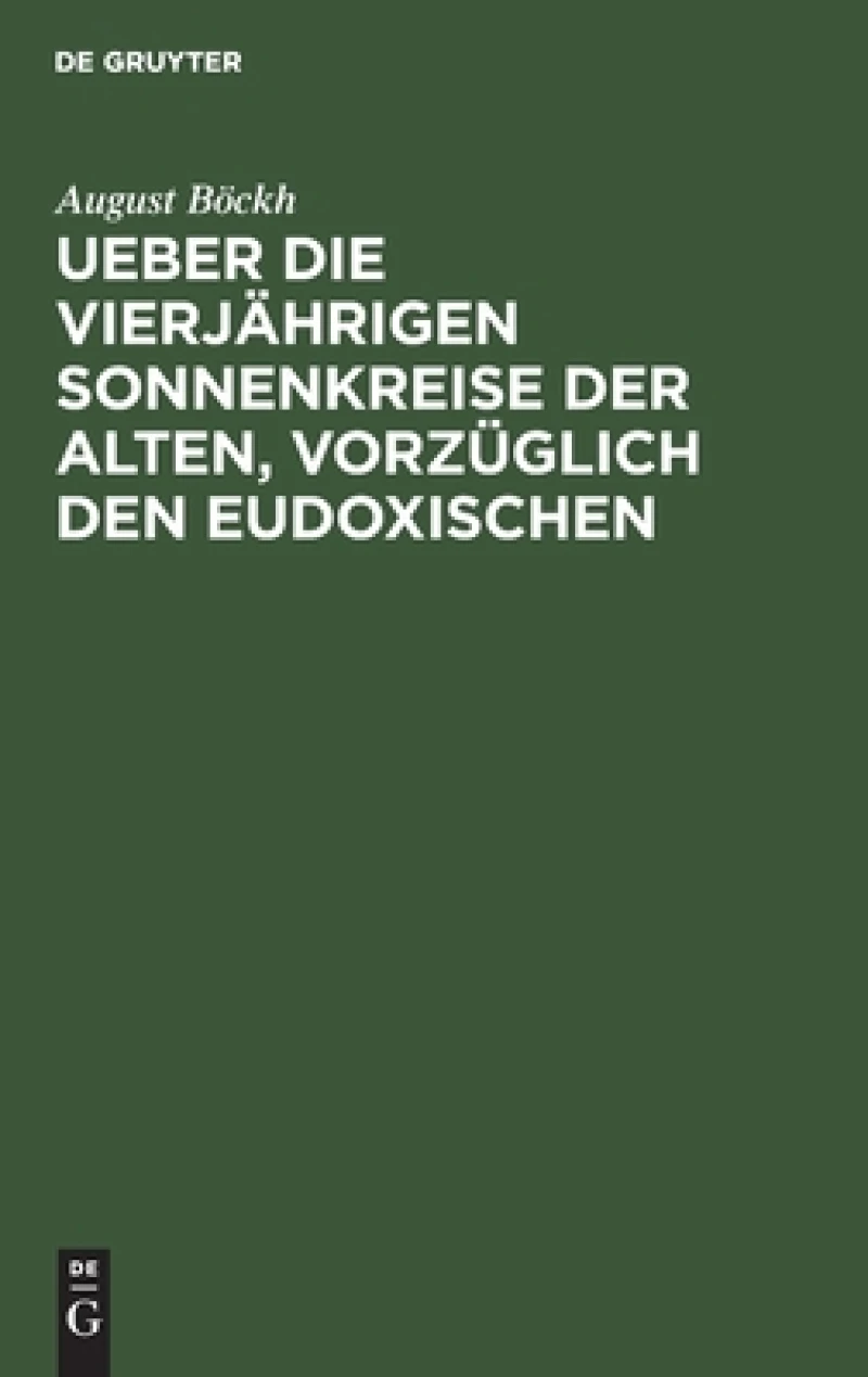 Ueber Die Vierjährigen Sonnenkreise Der Alten, Vorzüglich Den Eudoxischen