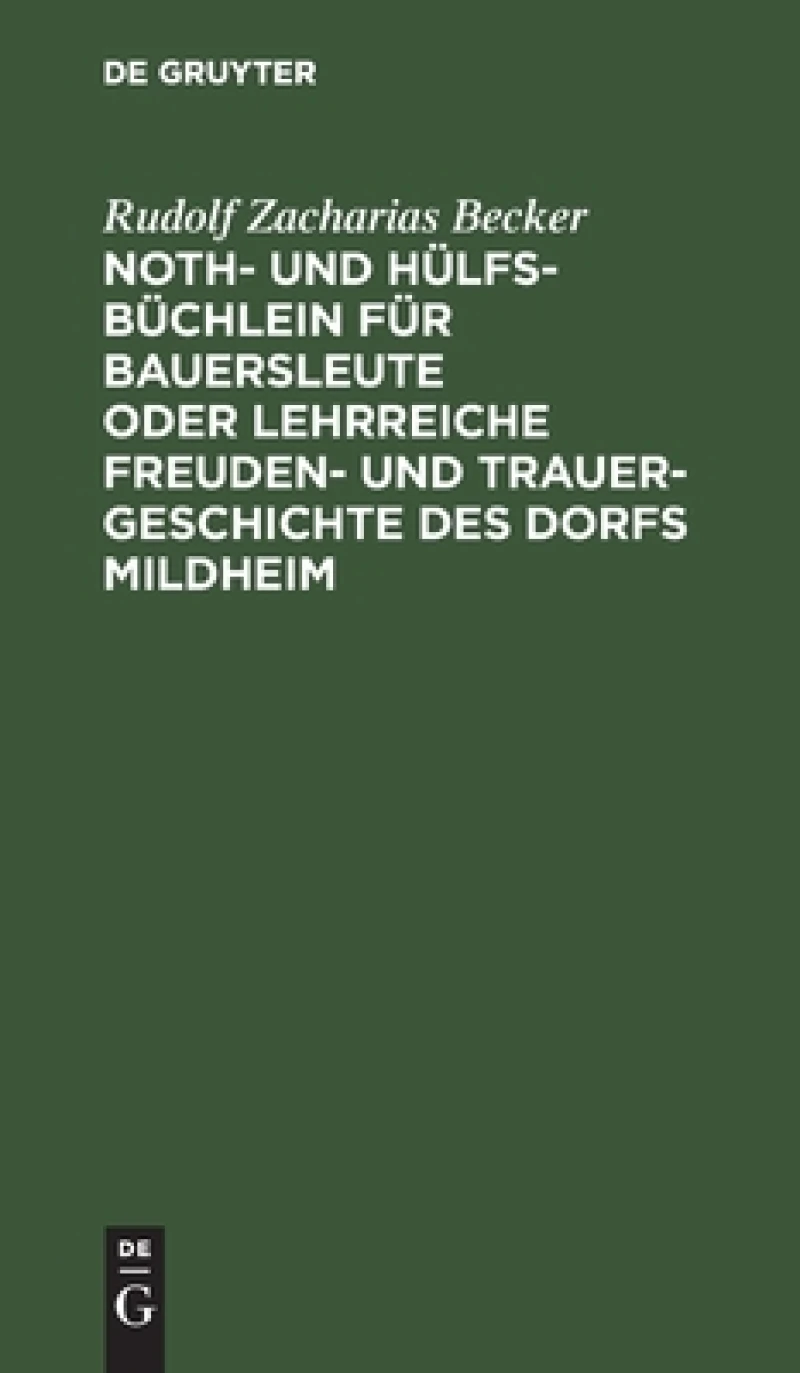 Noth- und Hülfs-Büchlein für Bauersleute oder lehrreiche Freuden- und Trauer-Geschichte des Dorfs Mildheim