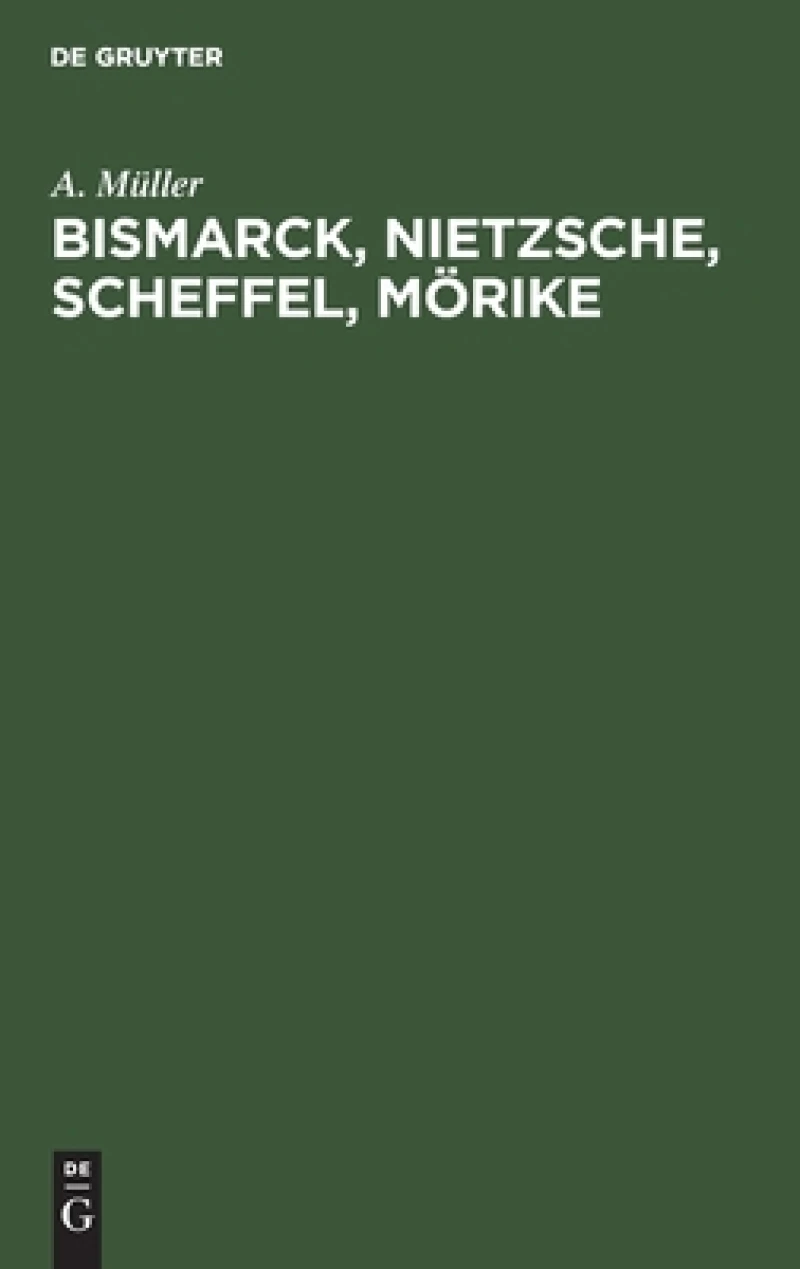 Bismarck, Nietzsche, Scheffel, Mörike