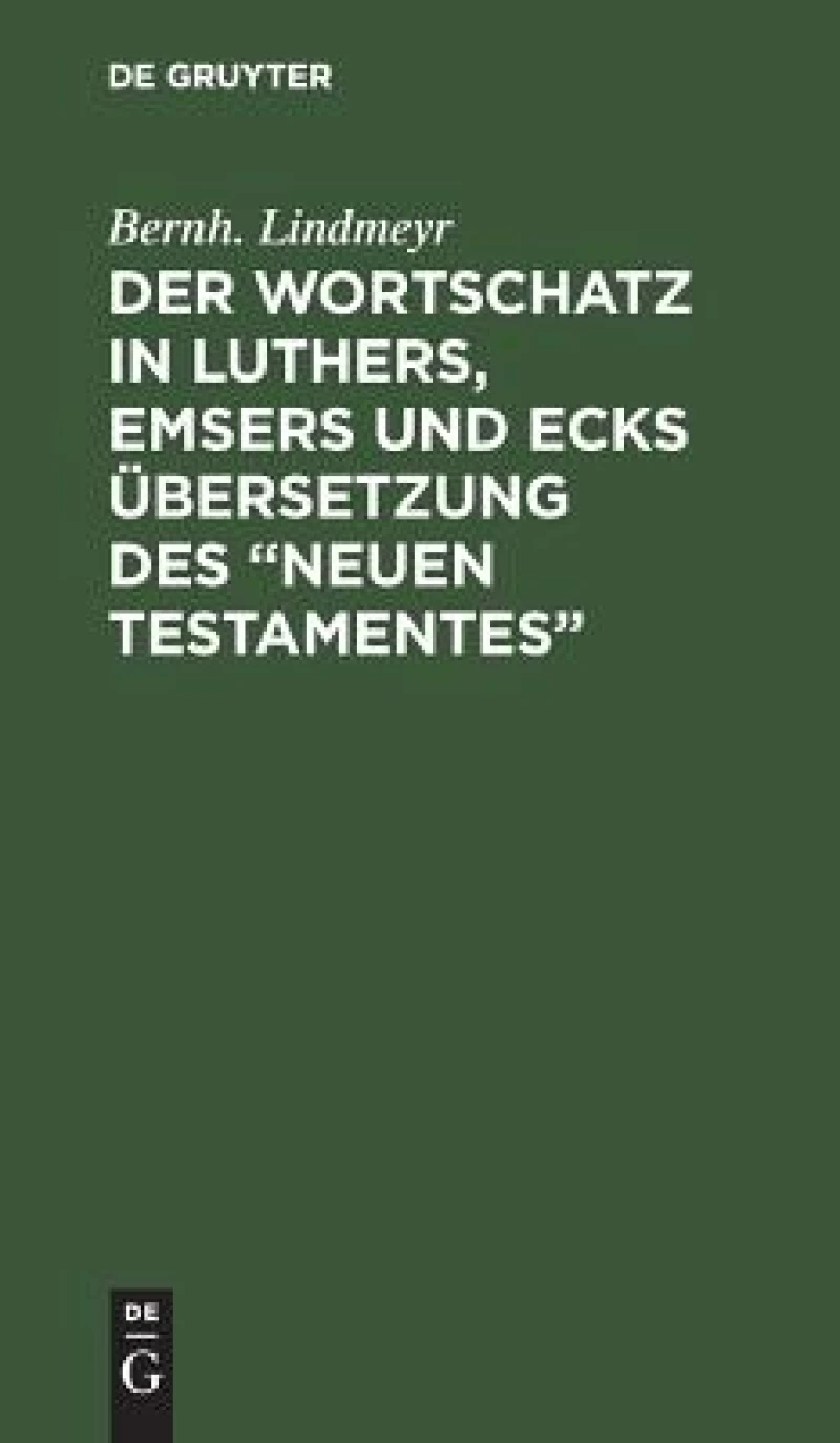 Wortschatz in Luthers, Emsers und Ecks Übersetzung des “Neuen Testamentes”