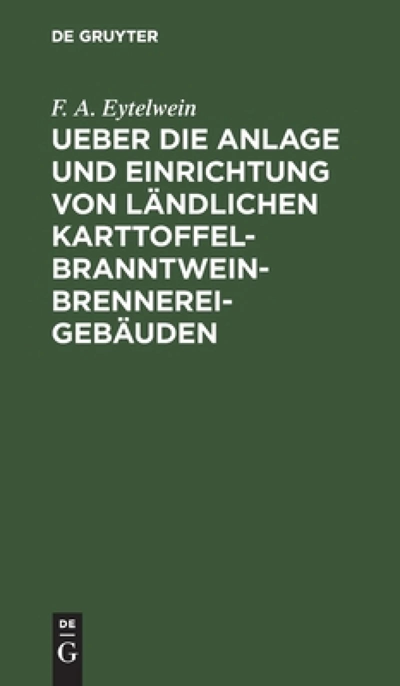 Ueber die Anlage und Einrichtung von ländlichen Karttoffel-Branntwein-Brennerei-Gebäuden