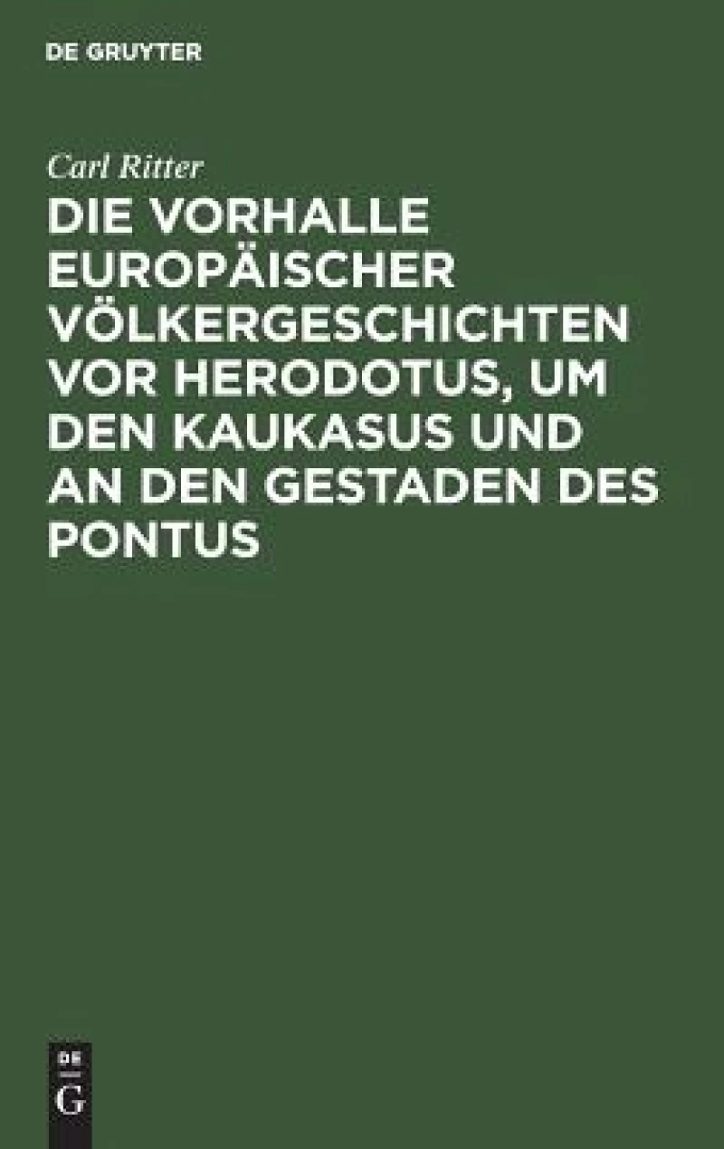 Vorhalle Europäischer Völkergeschichten vor Herodotus, um den Kaukasus und an den Gestaden des Pontus