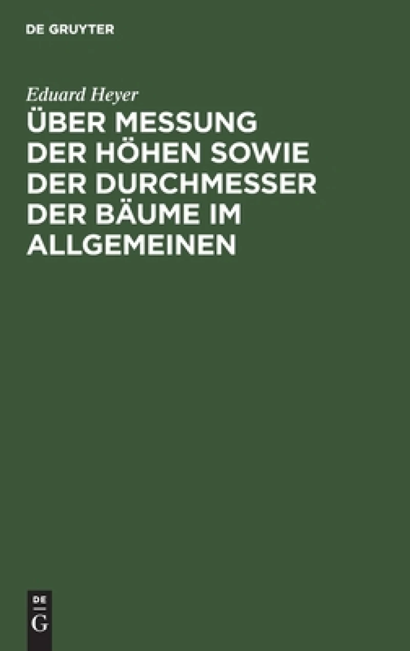 Über Messung der Höhen sowie der Durchmesser der Bäume im Allgemeinen