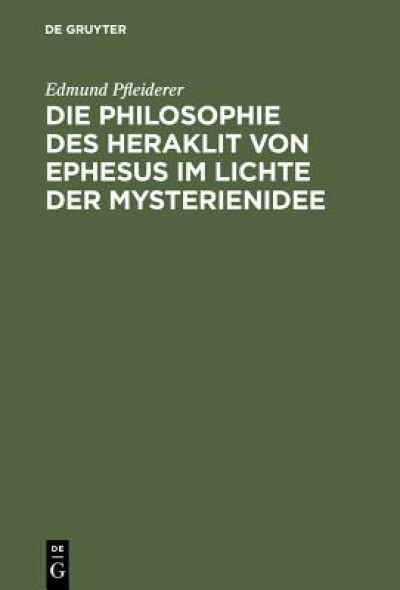 Philosophie des Heraklit von Ephesus im Lichte der Mysterienidee