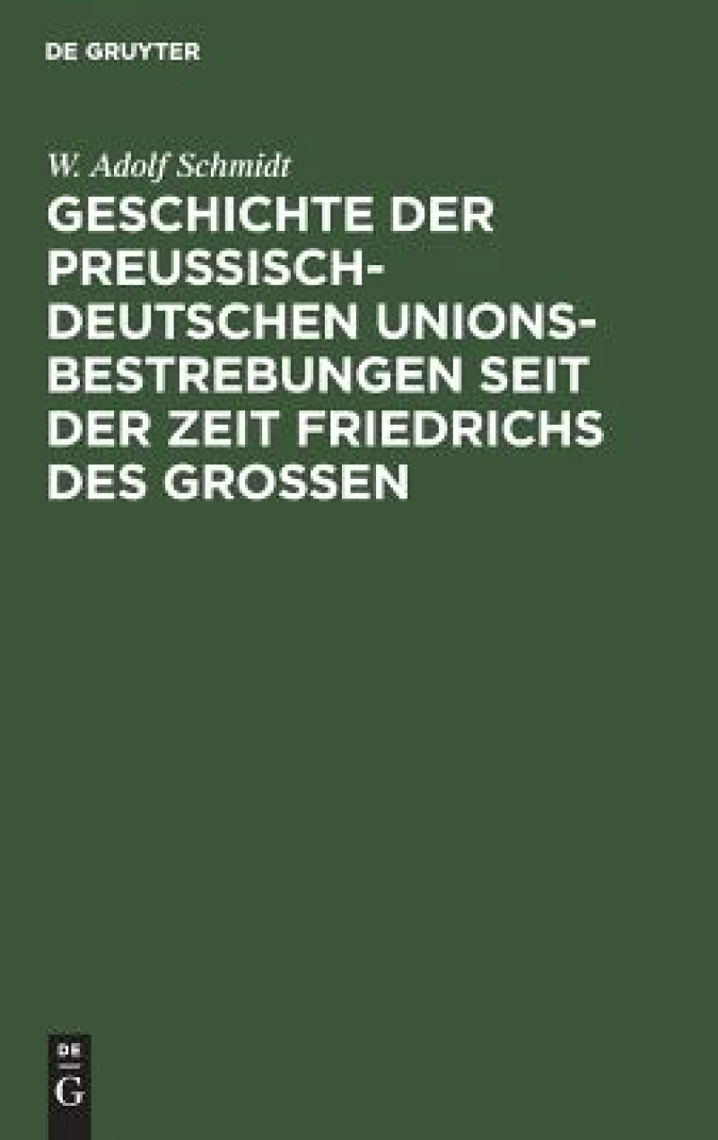 Geschichte der preußisch-deutschen Unionsbestrebungen seit der Zeit Friedrichs des Großen