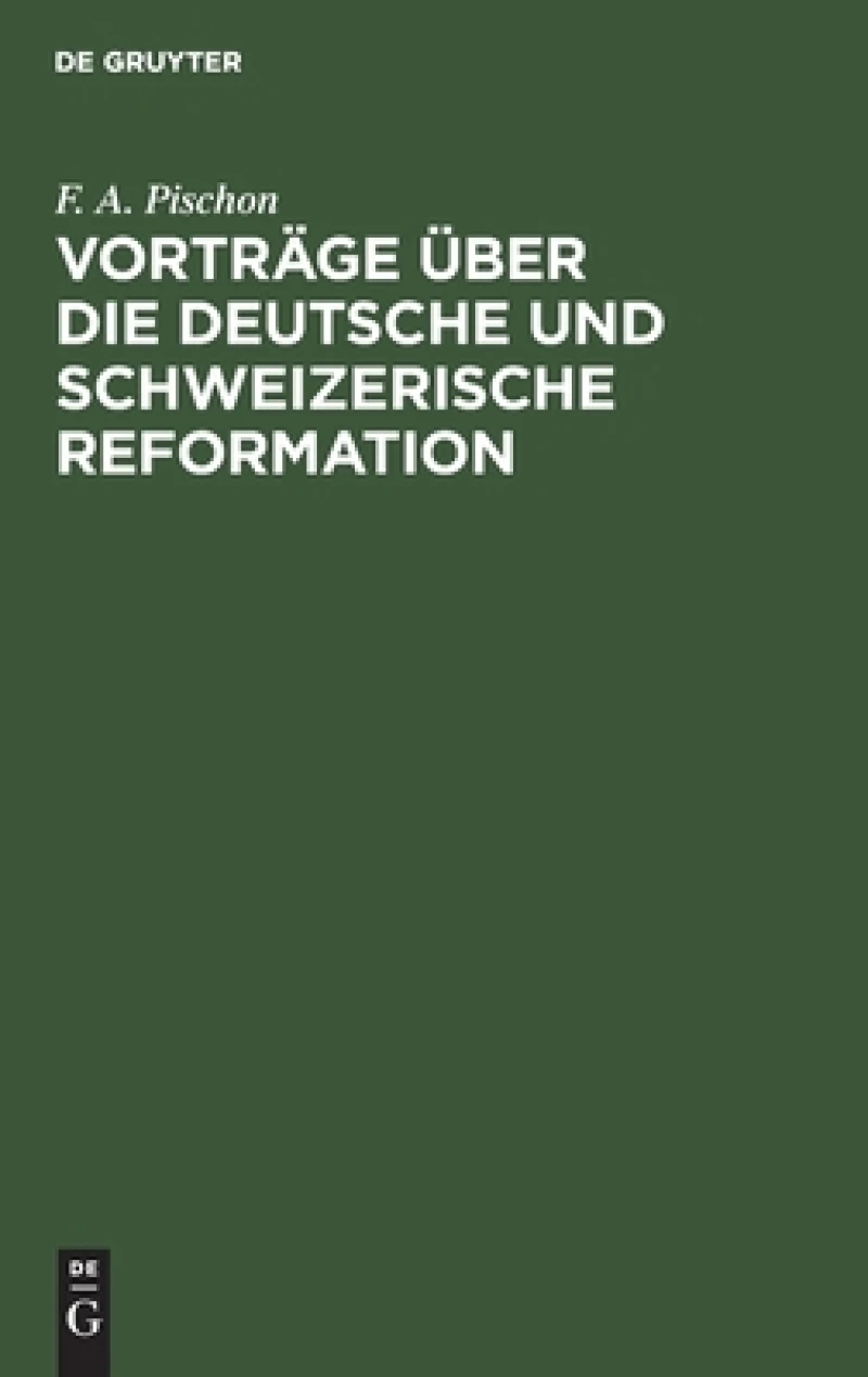 Vorträge über die deutsche und schweizerische Reformation
