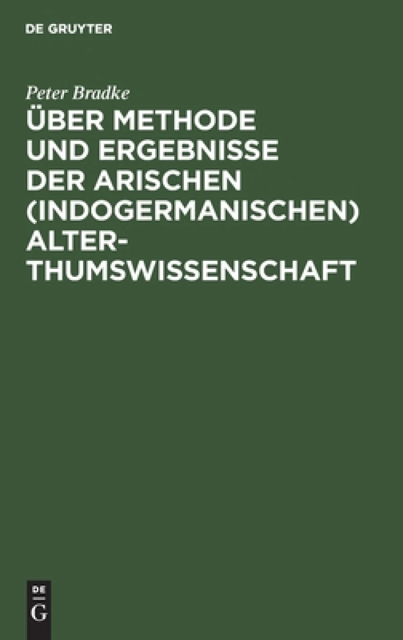Über Methode und Ergebnisse der arischen (indogermanischen) Alterthumswissenschaft