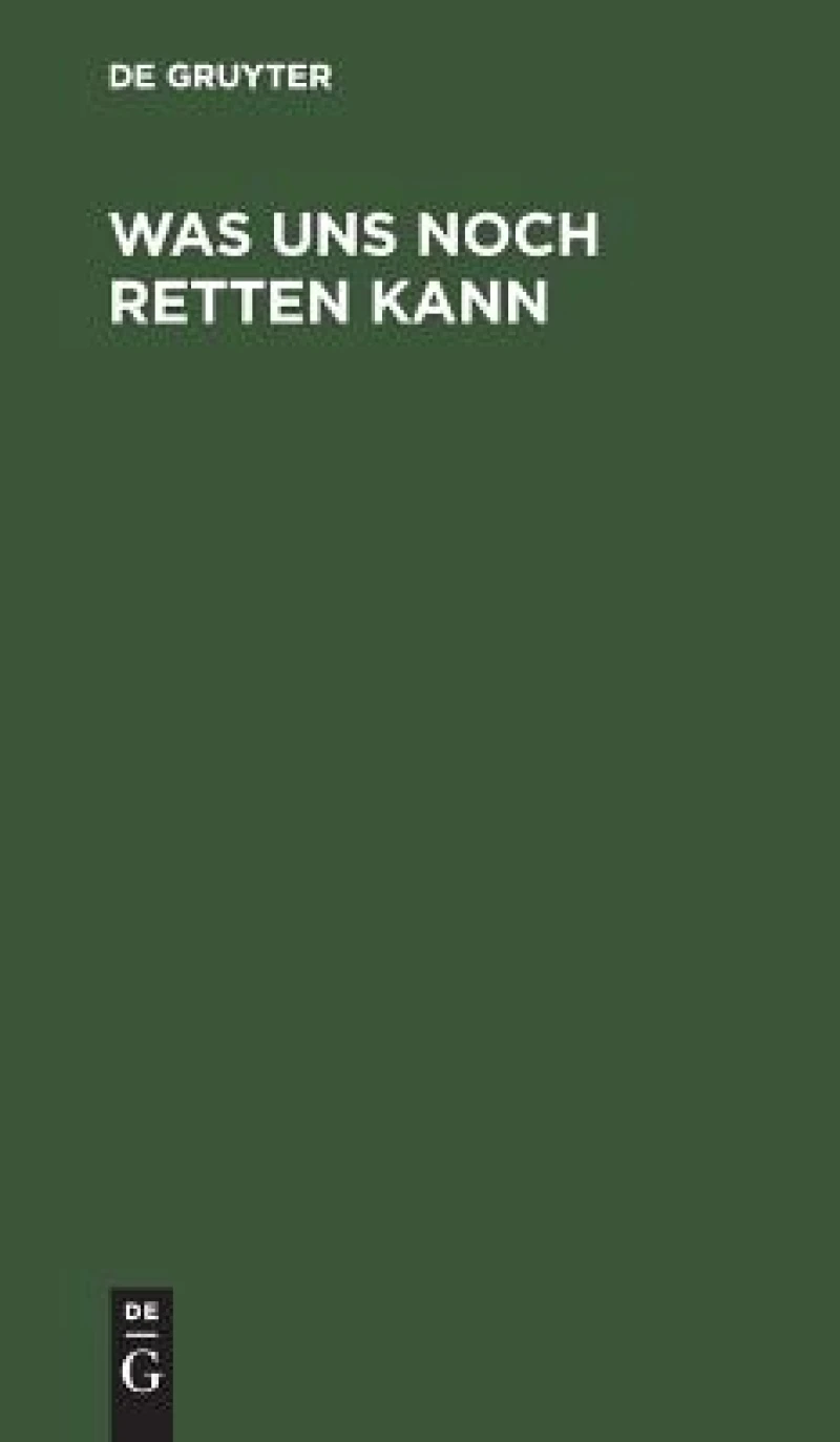 Was uns noch retten kann