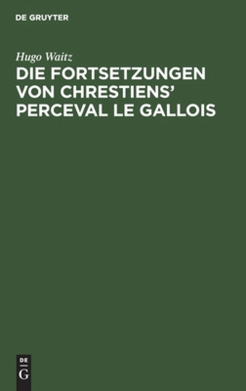 Die Fortsetzungen von Chrestiens'' Perceval le Gallois