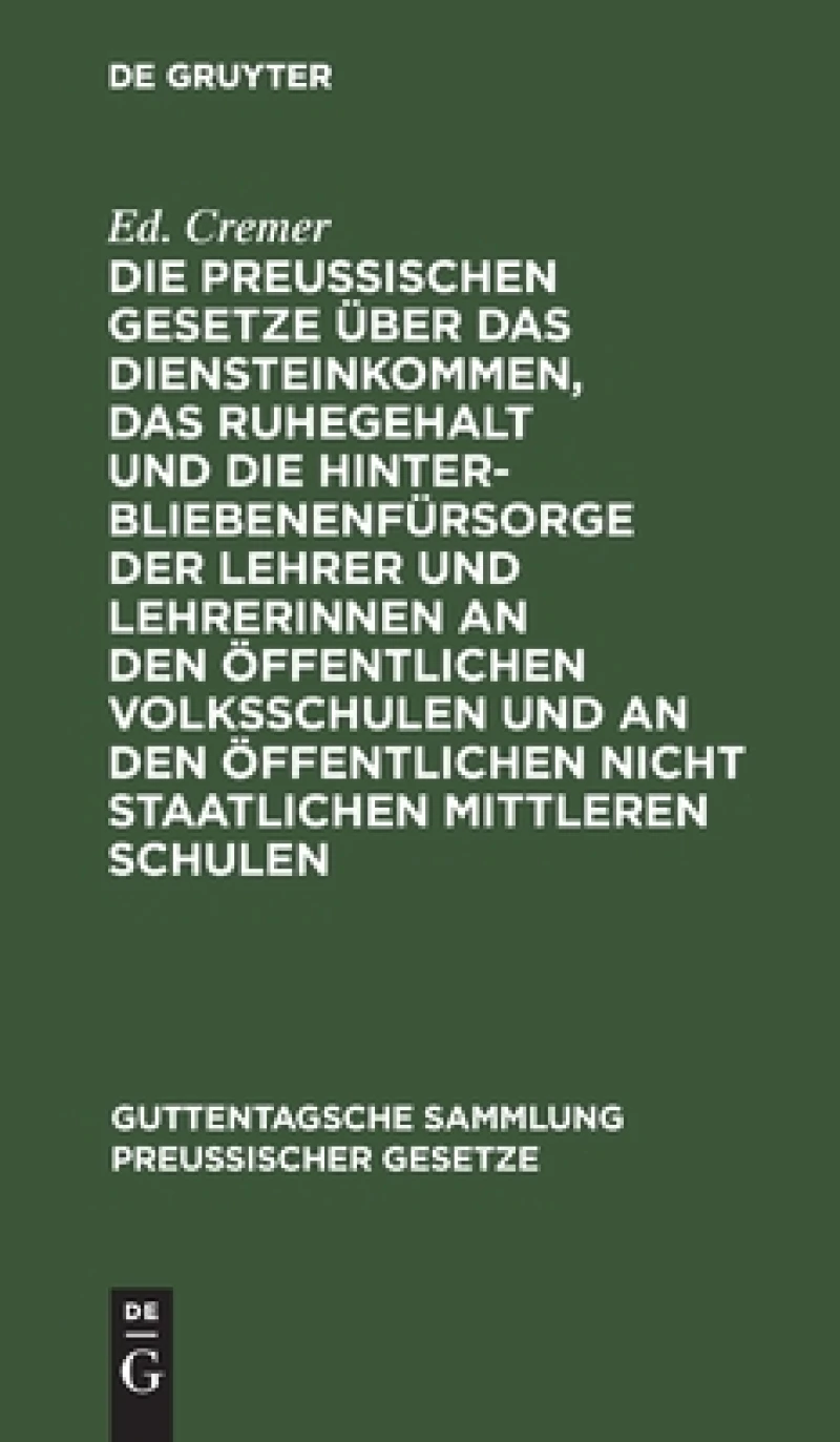 preußischen Gesetze über das Diensteinkommen, das Ruhegehalt und die Hinterbliebenenfürsorge der Lehrer und Lehrerinnen an den öffentlichen Volksschulen und an den öffentlichen nicht staatlichen mittleren Schulen