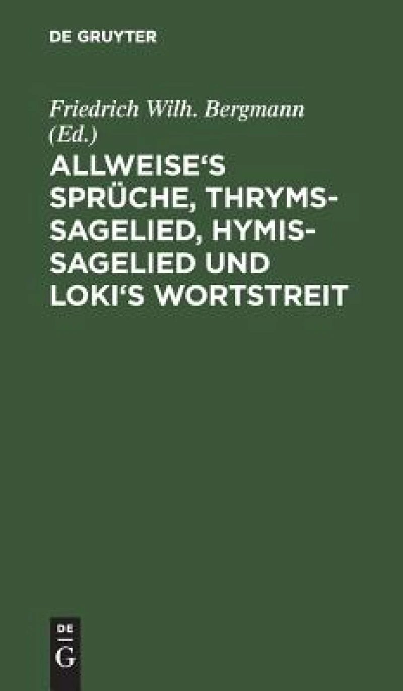 Allweise''s Sprüche, Thryms-Sagelied, Hymis-Sagelied und Loki''s Wortstreit