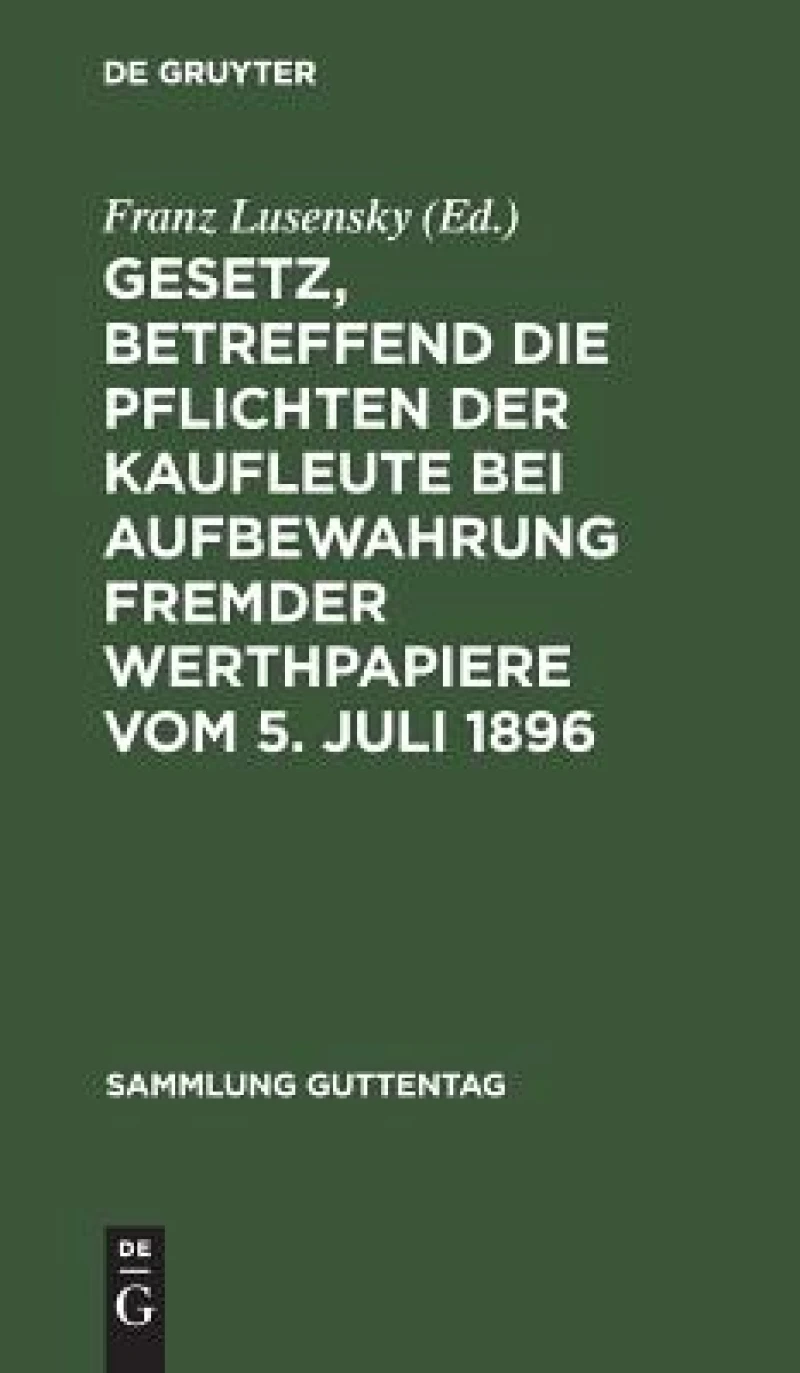 Gesetz, betreffend die Pflichten der Kaufleute bei Aufbewahrung fremder Werthpapiere vom 5. Juli 1896