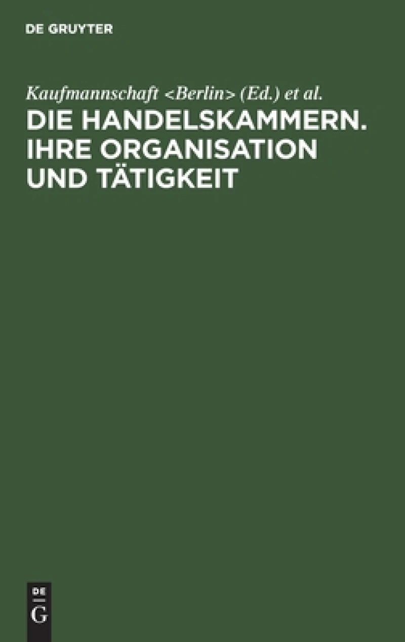 Handelskammern. Ihre Organisation und Tätigkeit