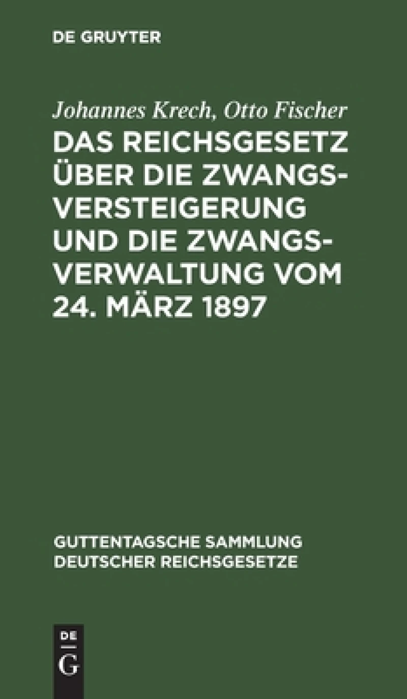 Reichsgesetz über die Zwangsversteigerung und die Zwangsverwaltung vom 24. März 1897