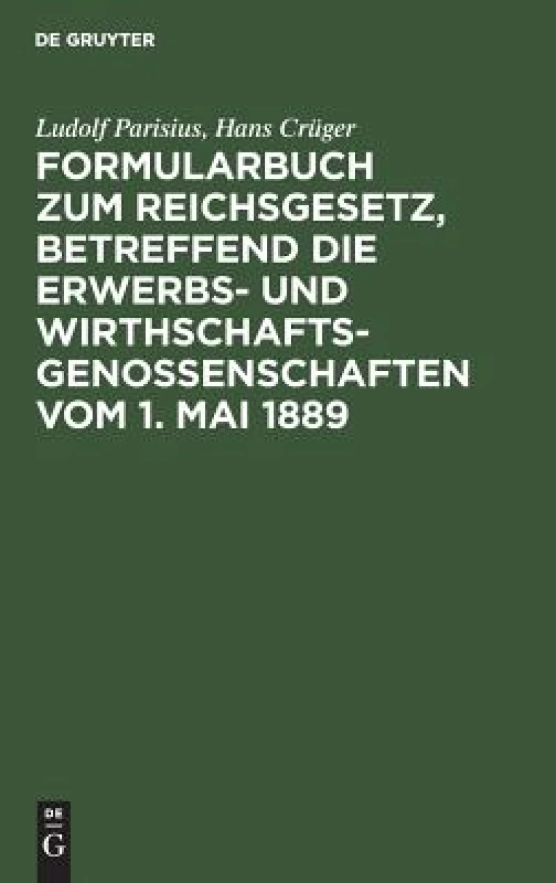 Formularbuch zum Reichsgesetz, betreffend die Erwerbs- und Wirthschaftsgenossenschaften vom 1. Mai 1889