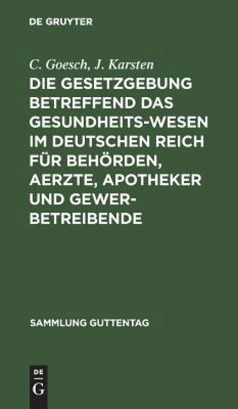 Gesetzgebung betreffend das Gesundheitswesen im deutschen Reich für Behörden, Aerzte, Apotheker und Gewerbetreibende