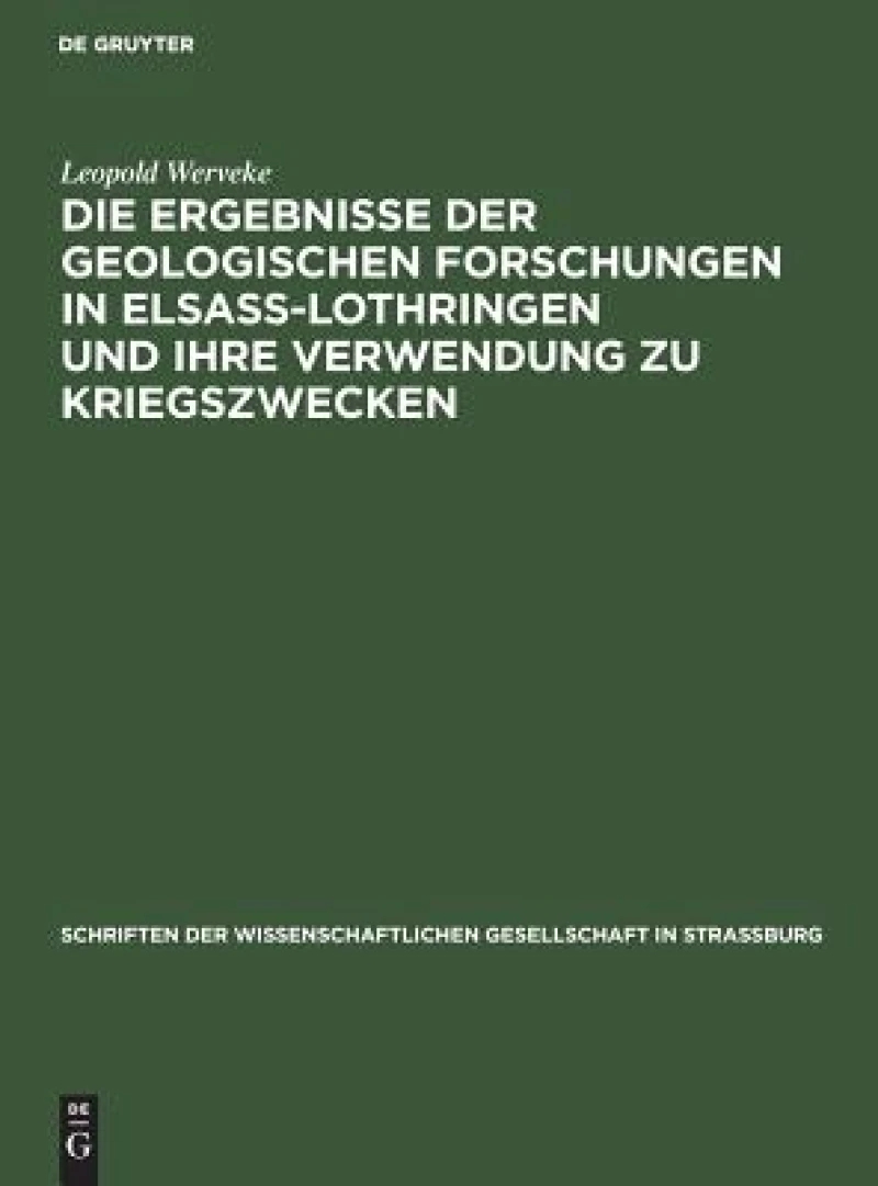 Ergebnisse der geologischen Forschungen in Elsaß-Lothringen und ihre Verwendung zu Kriegszwecken
