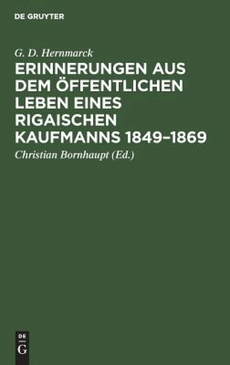 Erinnerungen aus dem öffentlichen Leben eines Rigaischen Kaufmanns 1849–1869