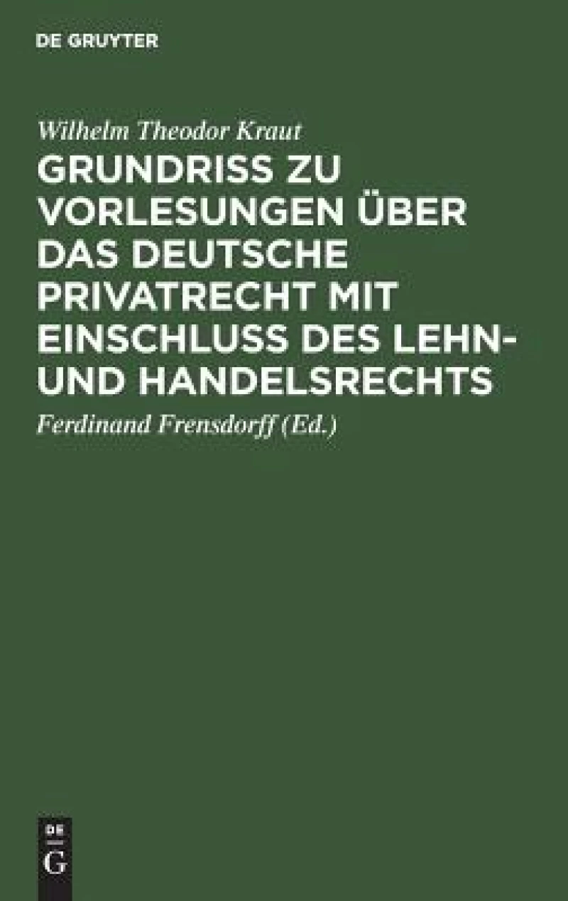 Grundriß zu Vorlesungen über das deutsche Privatrecht mit Einschluß des Lehn- und Handelsrechts
