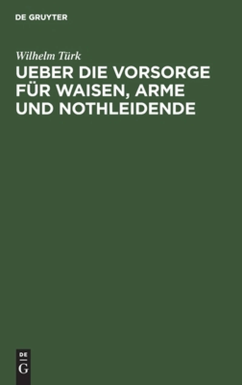 Ueber die Vorsorge für Waisen, Arme und Nothleidende