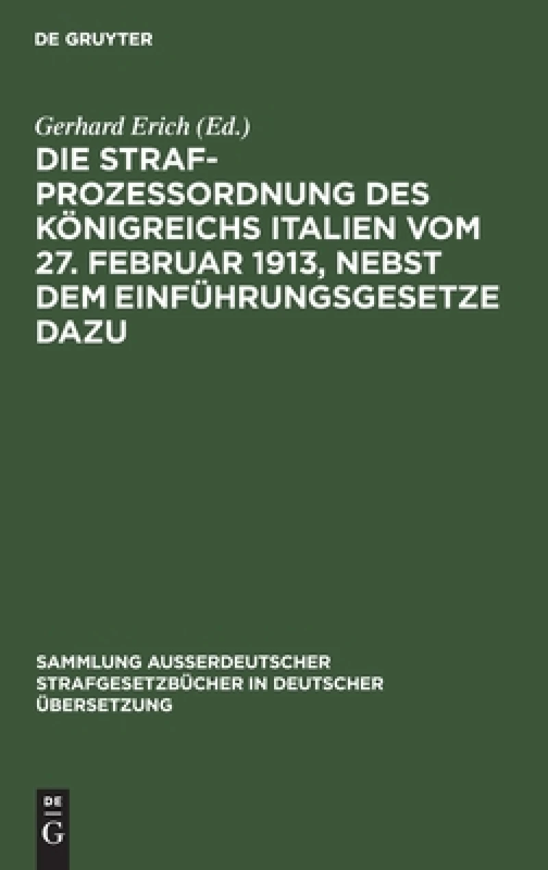 Strafprozeßordnung des Königreichs Italien vom 27. Februar 1913, nebst dem Einführungsgesetze dazu