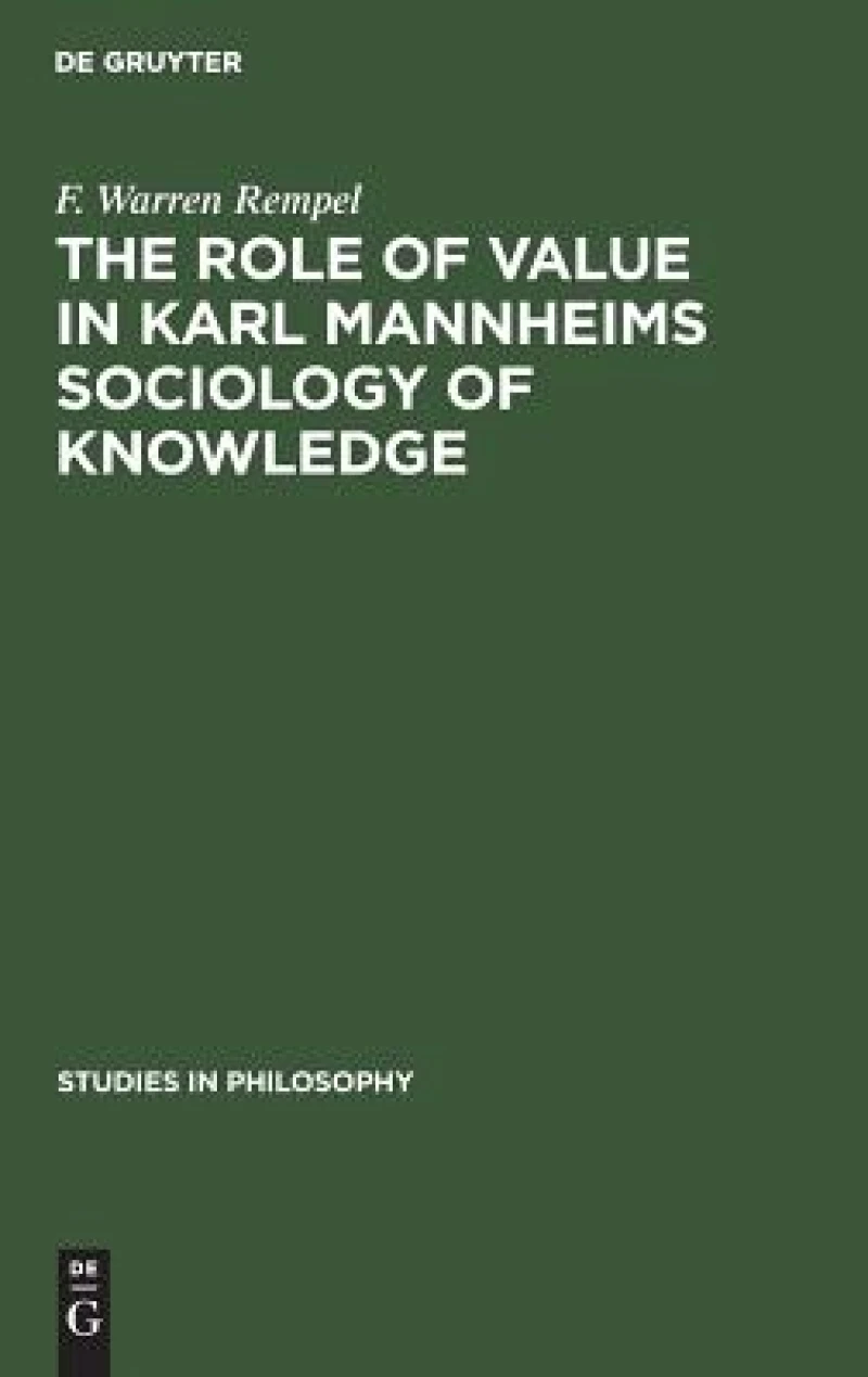 The Role of Value in Karl Mannheims Sociology of Knowledge