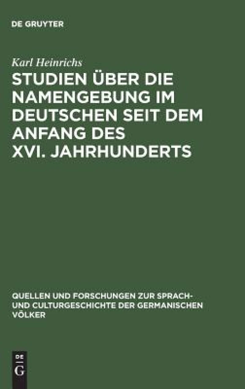 Studien Über Die Namengebung Im Deutschen Seit Dem Anfang Des XVI. Jahrhunderts