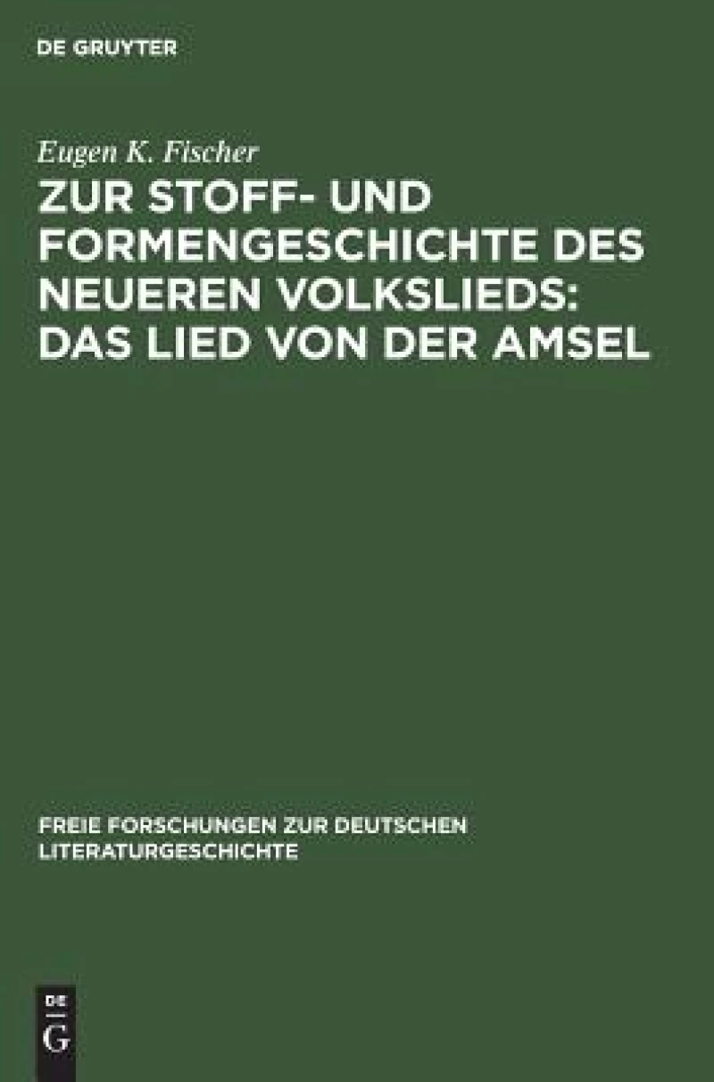 Zur Stoff- und Formengeschichte des neueren Volkslieds: Das Lied von der Amsel
