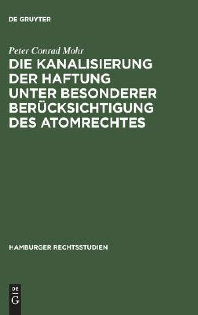 Kanalisierung der Haftung unter besonderer Berücksichtigung des Atomrechtes