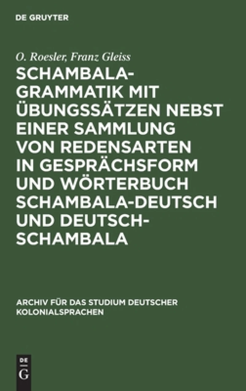 Schambala-grammatik Mit Übungssätzen Nebst Einer Sammlung Von Redensarten in Gesprächsform Und Wörterbuch Schambala-deutsch Und Deutsch-schambala