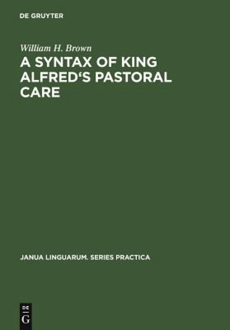 Syntax of King Alfred''s Pastoral care