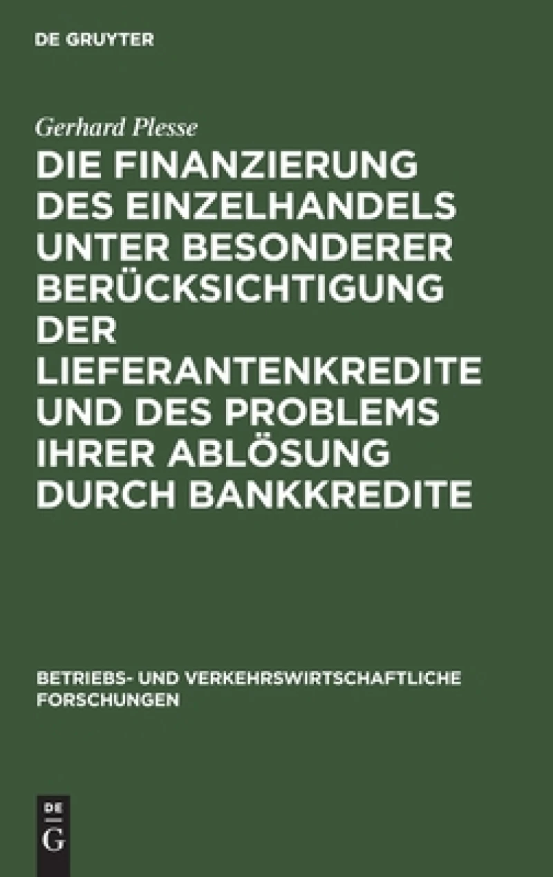 Finanzierung des Einzelhandels unter besonderer Berücksichtigung der Lieferantenkredite und des Problems ihrer Ablösung durch Bankkredite