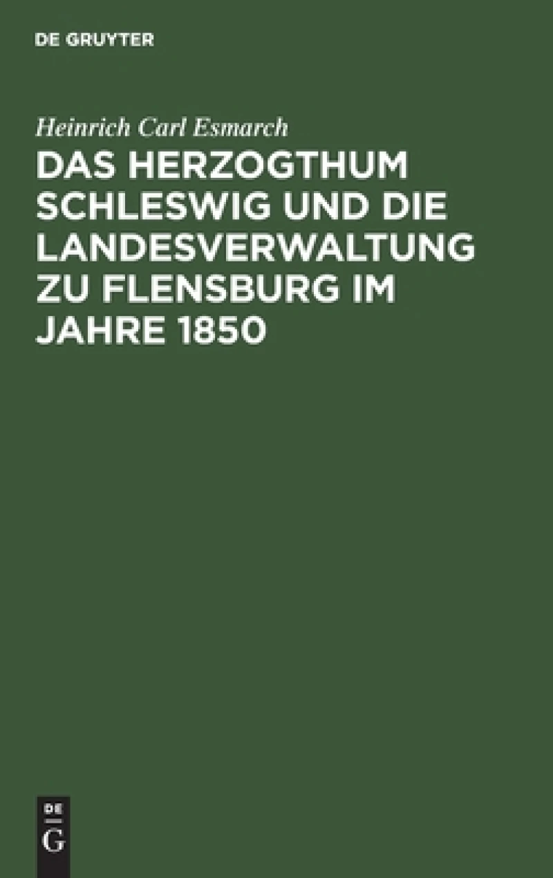 Herzogthum Schleswig und die Landesverwaltung zu Flensburg im Jahre 1850