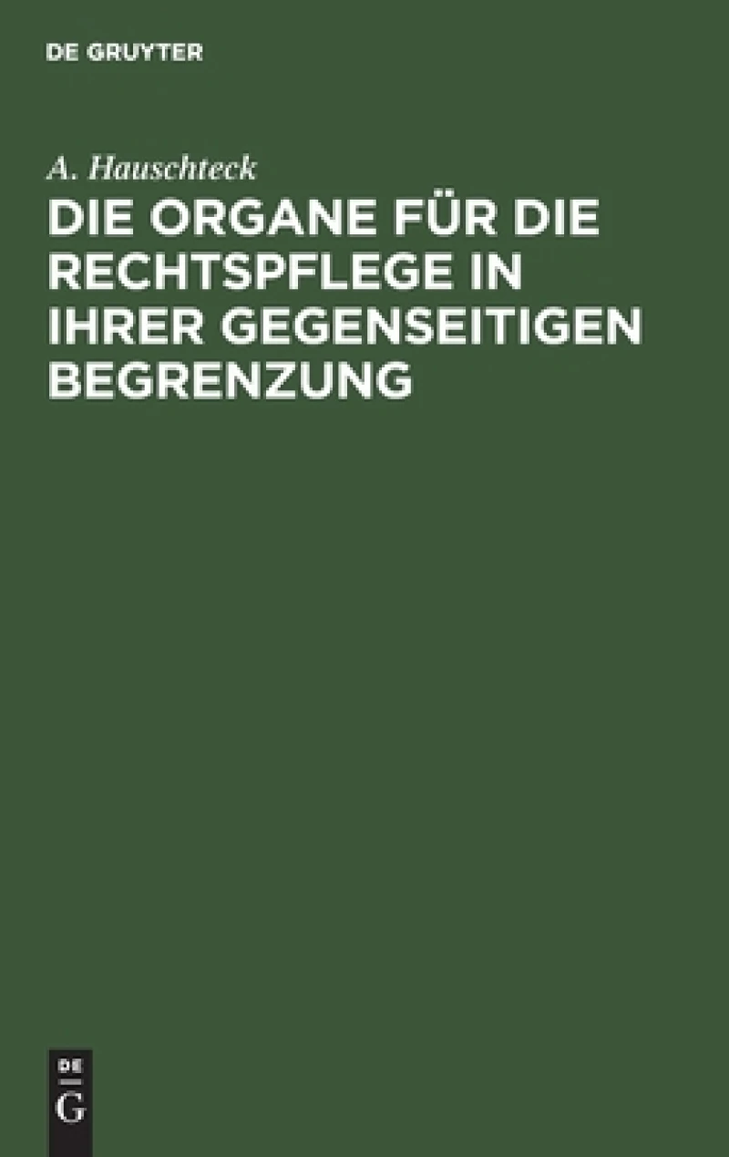 Organe für die Rechtspflege in ihrer gegenseitigen Begrenzung