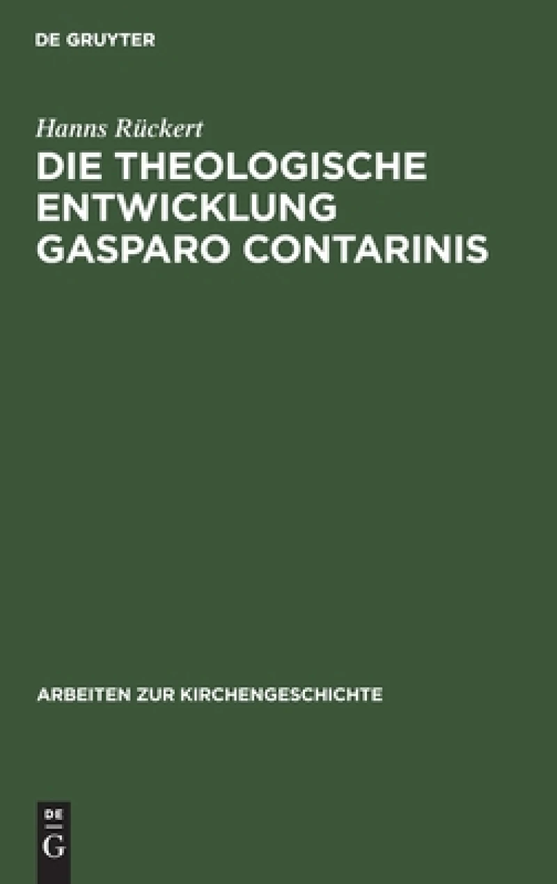 Die Theologische Entwicklung Gasparo Contarinis