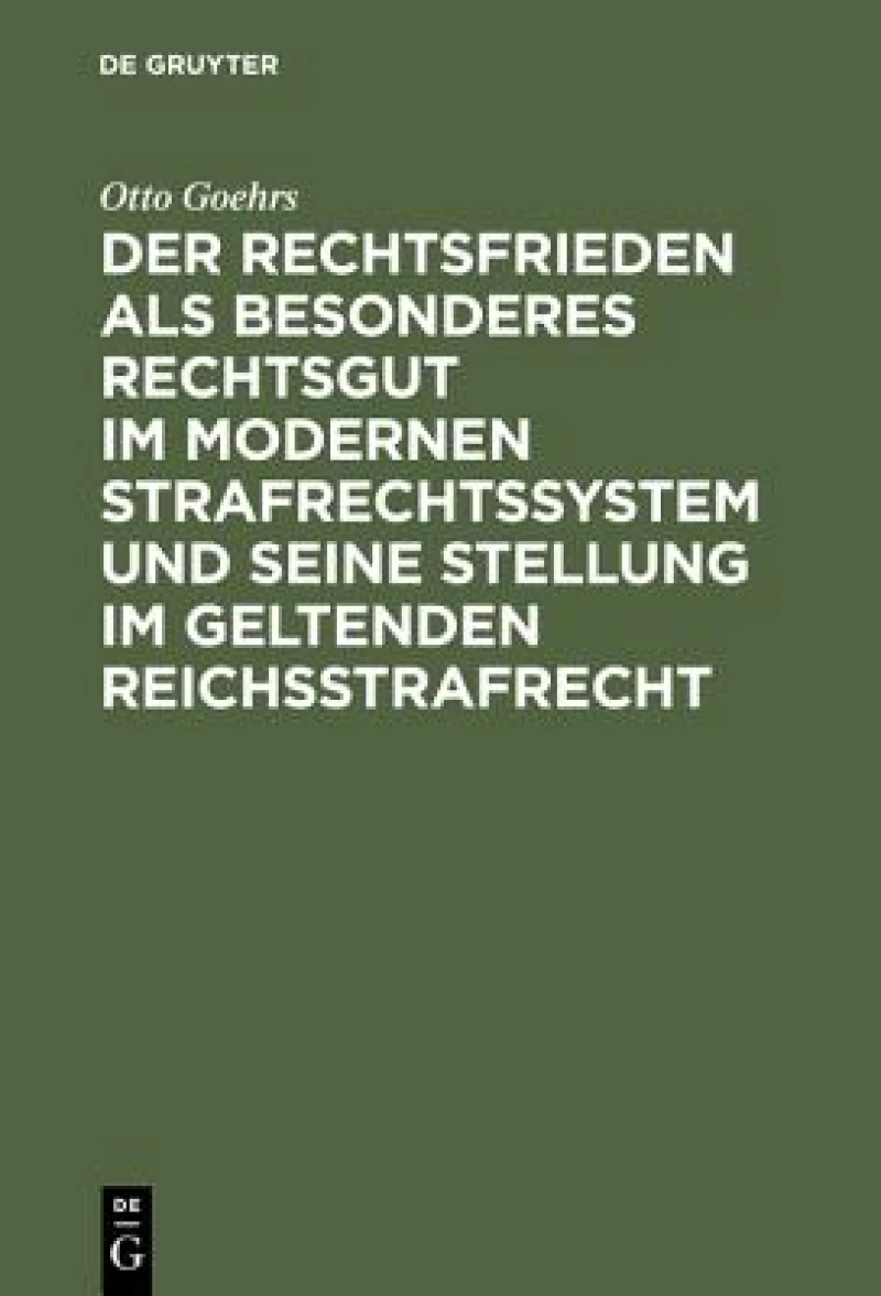 Rechtsfrieden als besonderes Rechtsgut im modernen Strafrechtssystem und seine Stellung im geltenden Reichsstrafrecht