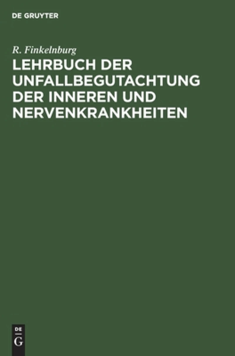 Lehrbuch der Unfallbegutachtung der inneren und Nervenkrankheiten