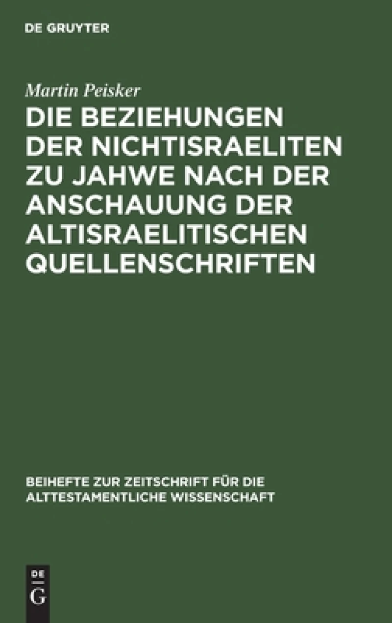 Beziehungen der Nichtisraeliten zu Jahwe nach der Anschauung der altisraelitischen Quellenschriften