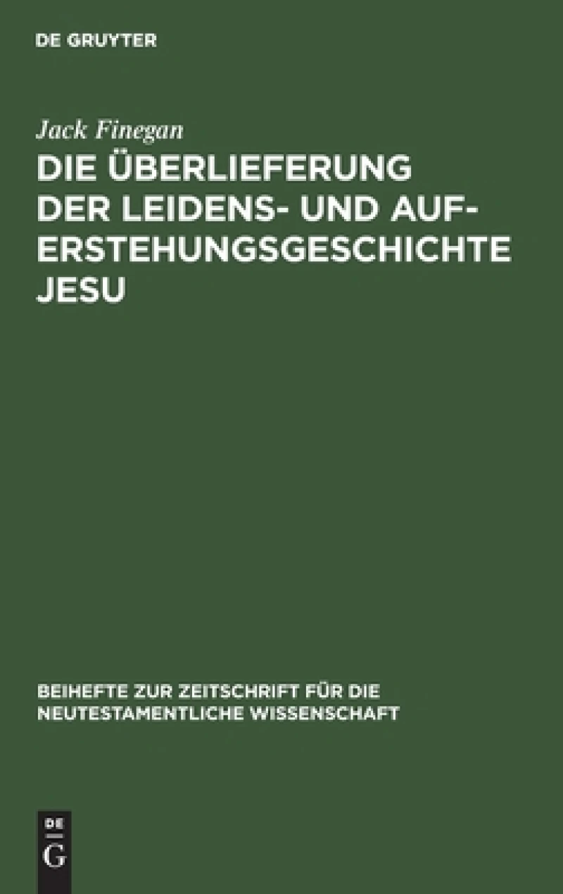 Überlieferung der Leidens- und Auferstehungsgeschichte Jesu