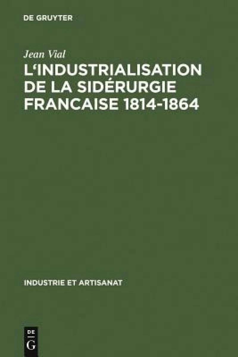 L'' Industrialisation de la sidérurgie francaise 1814-1864