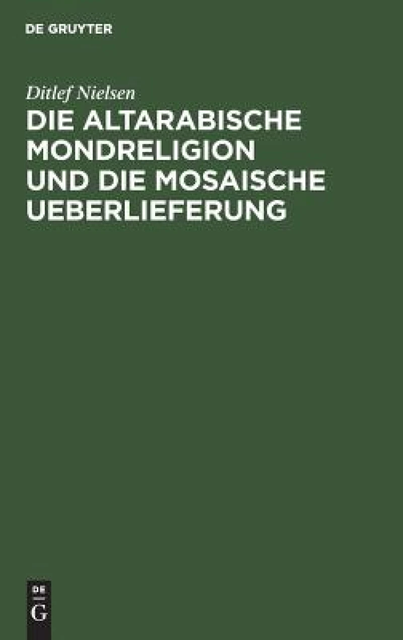 altarabische Mondreligion und die mosaische Ueberlieferung
