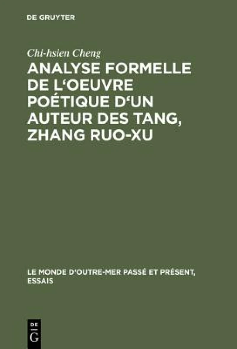 Analyse Formelle De L''oeuvre Poétique D''un Auteur Des Tang, Zhang Ruo-xu