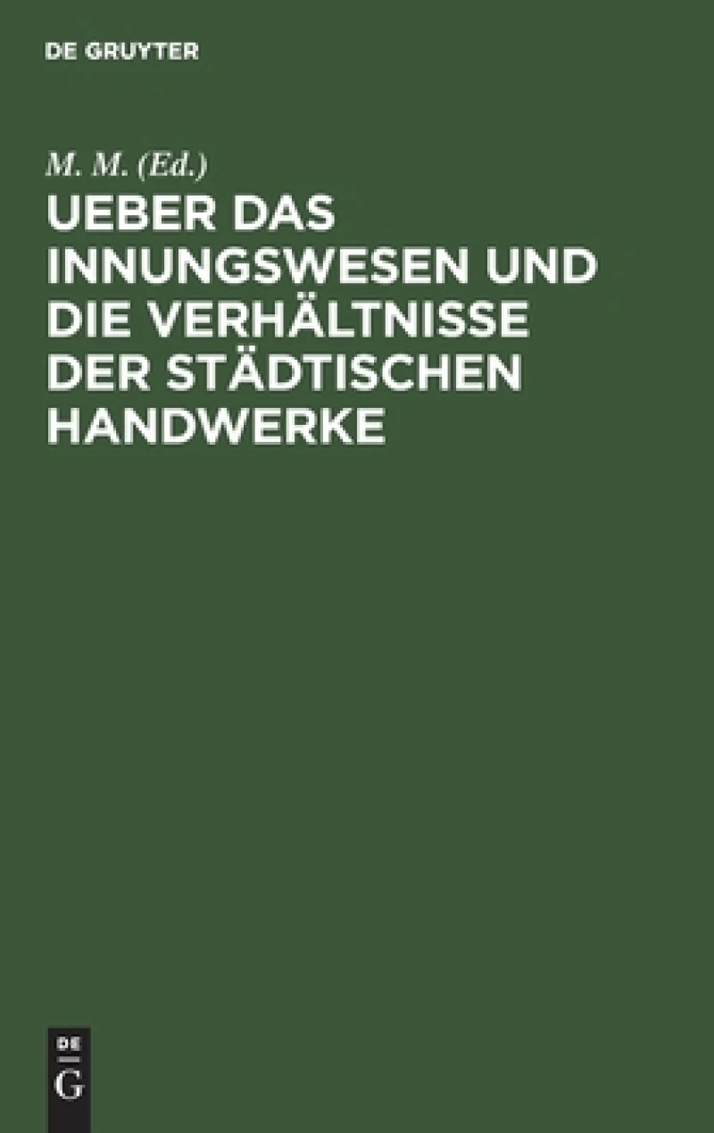Ueber das Innungswesen und die Verhältnisse der städtischen Handwerke