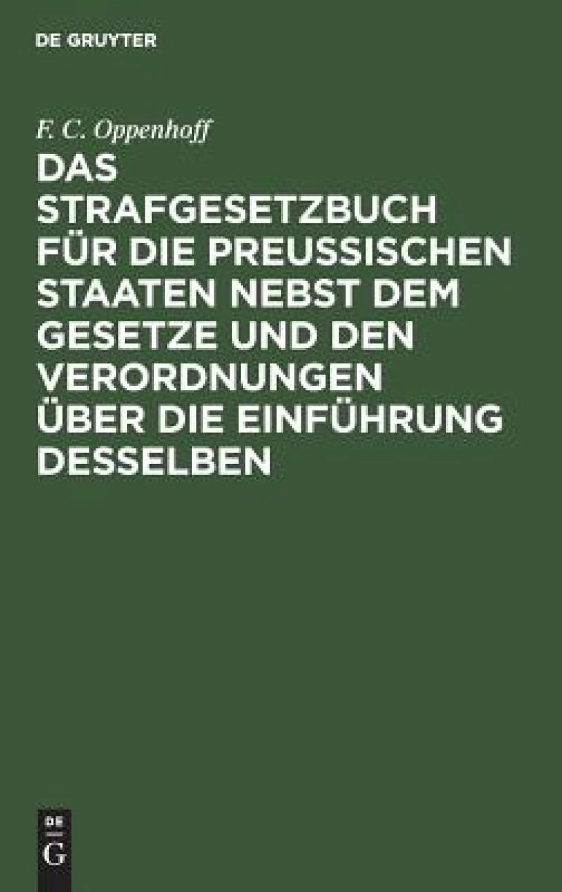 Strafgesetzbuch für die preußischen Staaten nebst dem Gesetze und den Verordnungen über die Einführung desselben