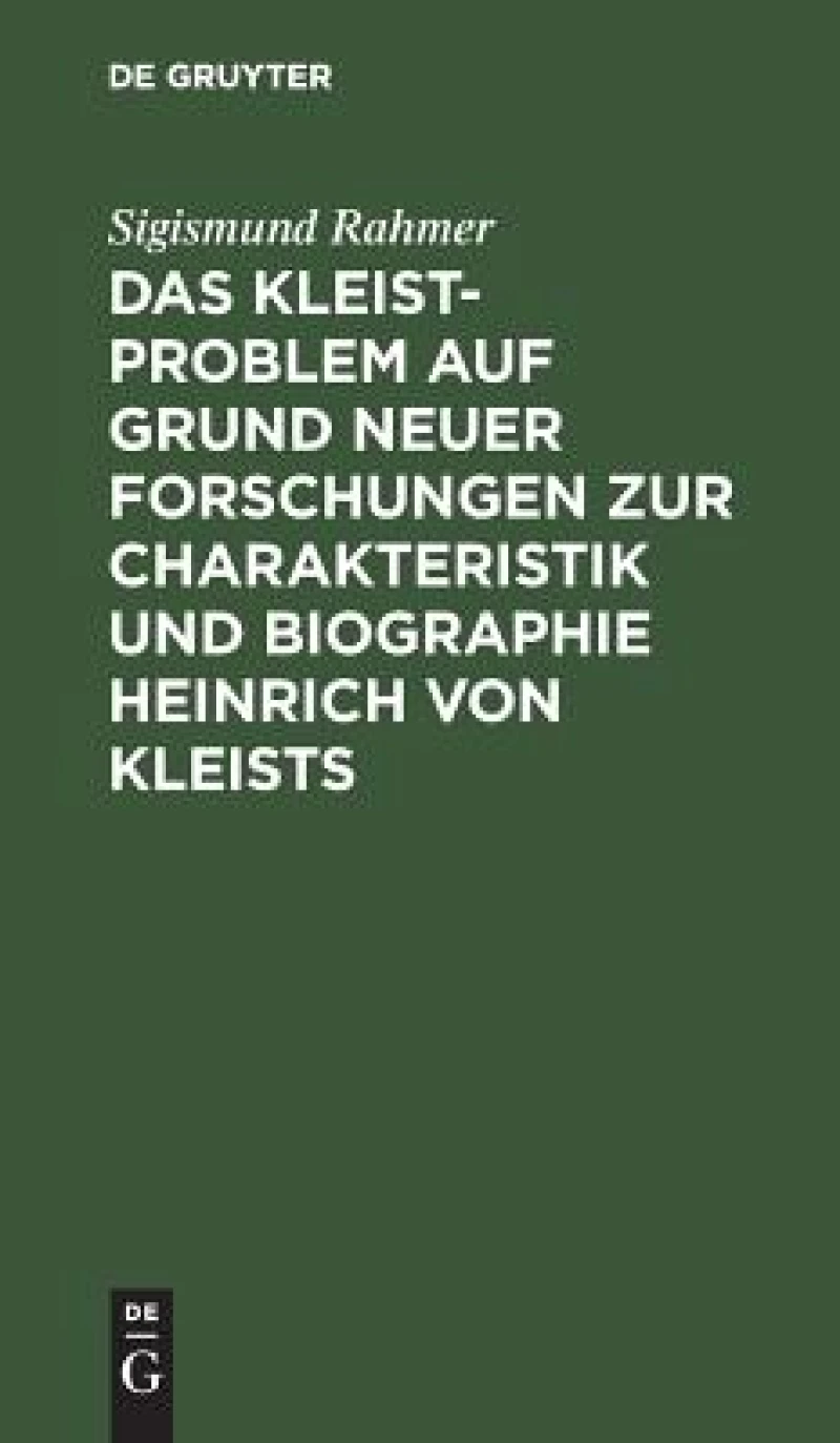Kleist-Problem auf Grund neuer Forschungen zur Charakteristik und Biographie Heinrich von Kleists